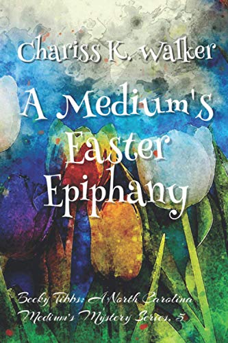 Stock image for A Medium's Easter Epiphany (Becky Tibbs: A North Carolina Medium's Mystery Series) for sale by Lucky's Textbooks