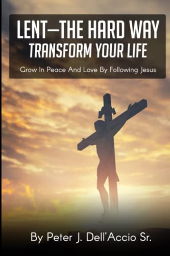 Stock image for Lent--The Hard Way: Transform Your Life--Grow in peace and love by following Jesus (Hard Way seies) for sale by Revaluation Books