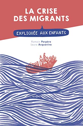 Beispielbild fr La crise des migrants explique aux enfants zum Verkauf von Revaluation Books