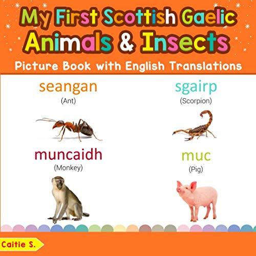 Stock image for My First Scottish Gaelic Animals & Insects Picture Book with English Translations: Bilingual Early Learning & Easy Teaching Scottish Gaelic Books for . words for Children) (Scots Gaelic Edition) for sale by ThriftBooks-Atlanta