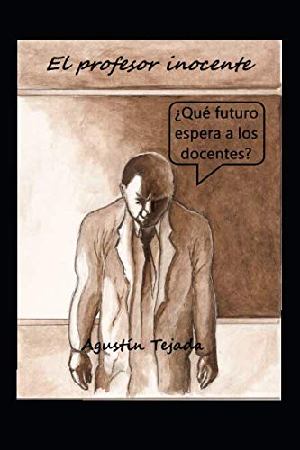 Stock image for El profesor inocente: Qu futuro espera a los docentes? for sale by Revaluation Books