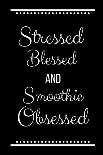 Stock image for Stressed Blessed Smoothie Obsessed: Funny Slogan -120 Pages 6 x 9 for sale by Lucky's Textbooks