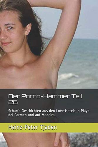 Stock image for Der Porno-Hammer Teil 26: Scharfe Geschichten aus den Love-Hotels in Playa del Carmen und auf Madeira for sale by Revaluation Books
