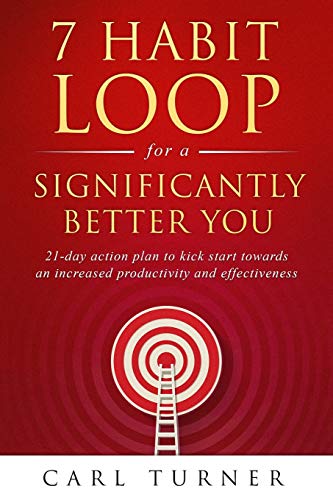 Beispielbild fr 7 Habit Loop for a Significantly Better You: 21-day action plan to kick start towards an increased productivity and effectiveness zum Verkauf von Save With Sam