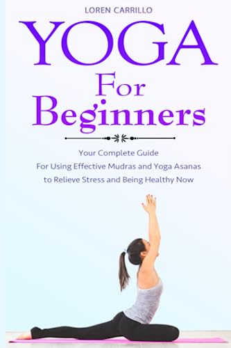 Yoga for Beginners: Your complete guide For Using Effective Mudras and ...