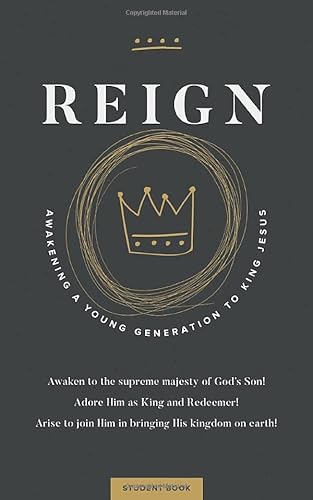 Stock image for Reign: Awakening a Young Generation to King Jesus (Student Book) for sale by Your Online Bookstore