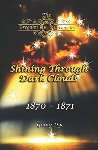 Beispielbild fr Shining Through Dark Clouds: (# 15 in The Bregdan Chronicles Historical Fiction Romance Series) zum Verkauf von HPB-Ruby