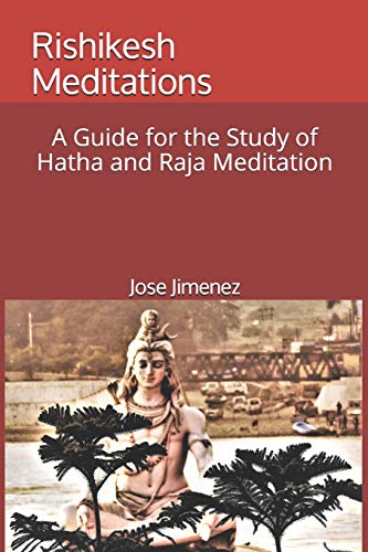 Stock image for Rishikesh Meditations: A Guide for the Study of Hatha and Raja Yoga Meditation for sale by THE SAINT BOOKSTORE