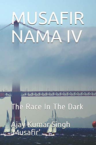Beispielbild fr MUSAFIR NAMA IV: The Race In The Dark zum Verkauf von Revaluation Books