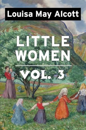 Imagen de archivo de Little Women by Louisa May Alcott VOL 3: Super Large Print Edition of the Classic Specially Designed for Low Vision Readers with a Giant Easy to Read Font a la venta por ThriftBooks-Atlanta