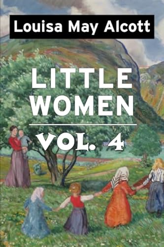 Imagen de archivo de Little Women by Louisa May Alcott VOL 4: Super Large Print Edition of the Classic Specially Designed for Low Vision Readers with a Giant Easy to Read Font a la venta por ThriftBooks-Dallas