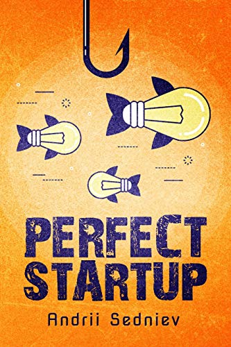 9781093550399: Perfect Startup: A Complete System for Becoming a Successful Entrepreneur