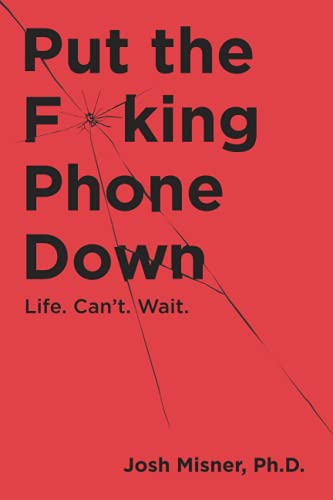 Stock image for Put the F**king Phone Down: Life. Can't Wait. for sale by SecondSale