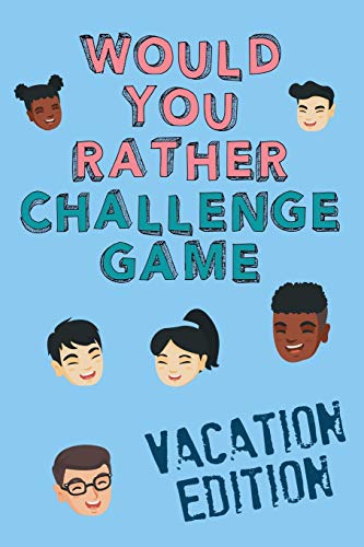 Imagen de archivo de Would You Rather Challenge Game Vacation Edition: Fun Family Game For Kids, Teens and Adults, Funny Questions Perfect For Classrooms, Road Trips and Parties a la venta por SecondSale