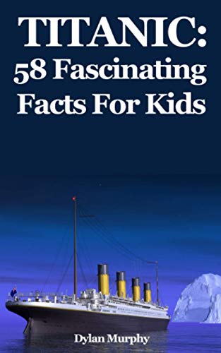 

Titanic: 58 Fascinating Facts For Kids