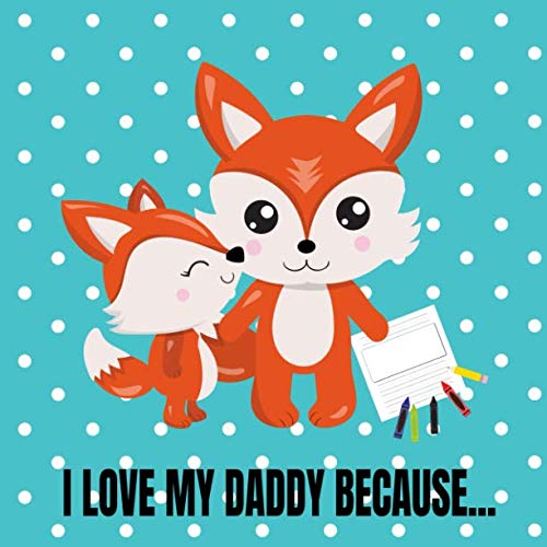 Imagen de archivo de I Love My Daddy Because: Cute Blank Story Paper Book With Space To Write And Draw All The Reasons Kids Love Daddy! (Ages 4-8) a la venta por Revaluation Books