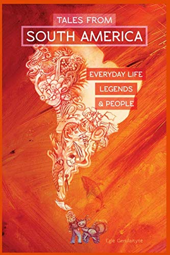 Beispielbild fr TALES FROM SOUTH AMERICA: EVERYDAY LIFE, LEGENDS, & PEOPLE zum Verkauf von HPB-Emerald