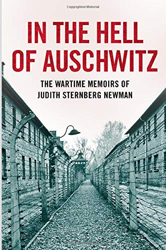 9781093601503: In the Hell of Auschwitz: The Wartime Memoirs of Judith Sternberg Newman