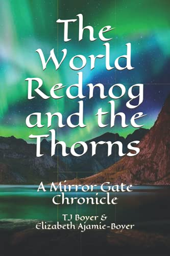 Stock image for The World Rednog and the Thorns: The Mirror Gate Chronicles for sale by Lucky's Textbooks