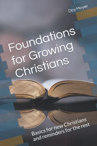Beispielbild fr Foundations for Growing Christians: Basics for new Christians and reminders for the rest zum Verkauf von Your Online Bookstore