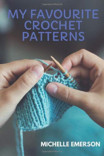 Imagen de archivo de My Favourite Crochet Patterns: Create, Record & Keep Your Favourite Crochet Patterns in One Perfect Place a la venta por Revaluation Books