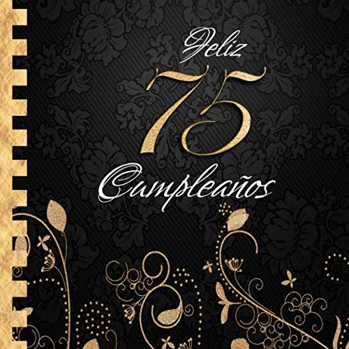 Imagen de archivo de Feliz 75 Cumpleaos: Libro de Visitas I Elegante Encuadernacin en Oro y Negro I Para 30 personas I Para Deseos escritos y las Fotos ms bellas I Idea de regalo de 75 aos a la venta por Revaluation Books