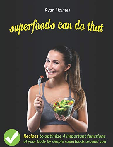 Imagen de archivo de Superfoods Can Do That: Recipes to optimize 4 important functions of your body a la venta por THE SAINT BOOKSTORE