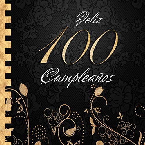 Imagen de archivo de Feliz 100 Cumpleaos: Libro de Visitas I Elegante Encuadernacin en Oro y Negro I Para 30 personas I Para Deseos escritos y las Fotos ms bellas I Idea de regalo de 100 aos a la venta por Revaluation Books