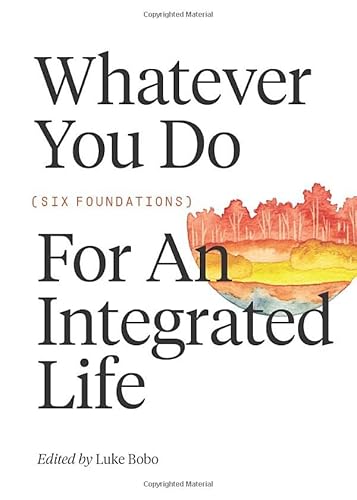 Imagen de archivo de Whatever You Do: Six Foundations for an Integrated Life (FWE Foundational Series) a la venta por Goodwill of Colorado