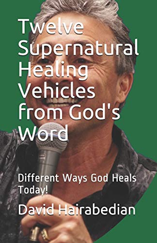 Stock image for Twelve Supernatural Healing Vehicles from God's Word: Different Ways God Heals Today! (Freedom from Bondage Series) for sale by California Books
