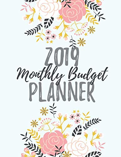 Stock image for 2019 Monthly Budget Planner: Weekly Monthly Financial Expense Tracker Notebook & Bill Organizer (Floral Design) (Large Size 8.5x11) for sale by Revaluation Books