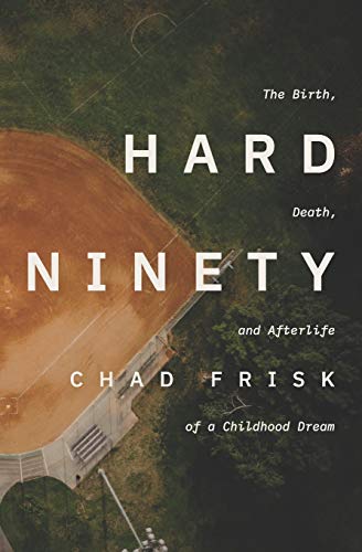 Imagen de archivo de Hard Ninety: The Birth, Death, and Afterlife of a Childhood Dream a la venta por SecondSale