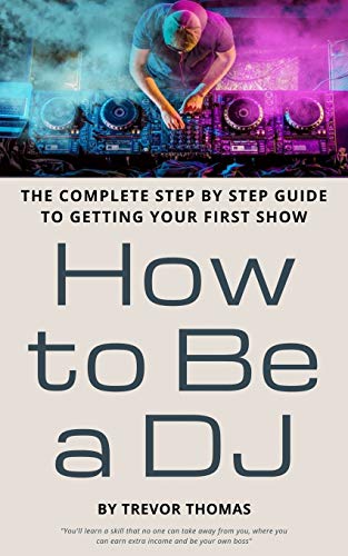 Beispielbild fr How to Be a DJ: The Complete Step by Step Guide to Getting Your First Show zum Verkauf von SecondSale