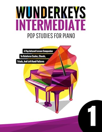 Stock image for WunderKeys Intermediate Pop Studies For Piano 1: A Pop-Infused Lesson Companion To Reinforce Scales, Chords, Triads, And Left-Hand Patterns for sale by Patrico Books
