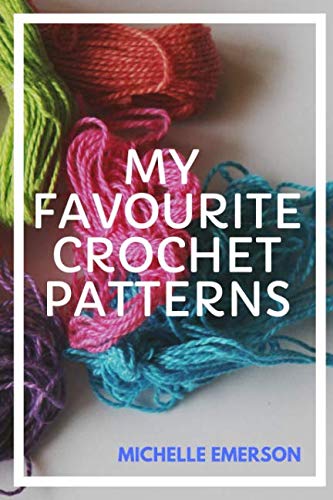 Imagen de archivo de My Favourite Crochet Patterns: Never Forget Your Crochet Patterns Again - Your Crochet Projects Notebook a la venta por Revaluation Books