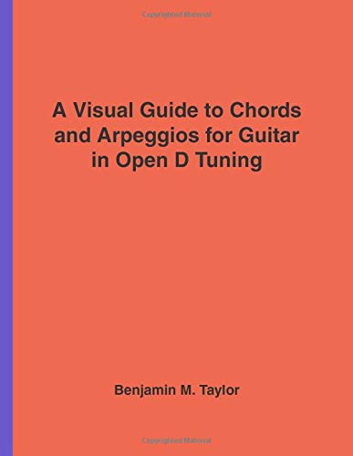 Imagen de archivo de A Visual Guide to Chords and Arpeggios for Guitar in Open D Tuning: A Reference Text for Classical, Blues and Jazz Chords/Arpeggios (Fingerboard Chord . Jazz Accompaniment on Stringed Instruments) a la venta por Revaluation Books