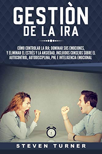 9781093815825: Gestin de la ira: Cmo controlar la ira; dominar sus emociones, y eliminar el estrs y la ansiedad, incluidos consejos sobre el autocontrol, autodisciplina, PNL e inteligencia emocional