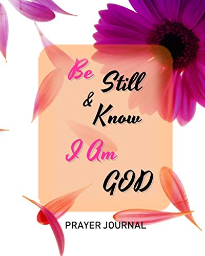 Stock image for Be Still And Know I Am God Prayer Journal: Psalm 46:10 Journal For Women Floral Purple Flower - 8x10 Book - 131 Pages for sale by Revaluation Books