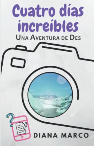 Stock image for Cuatro das increbles: Dos misterios a resolver y el valor de la amistad (Una aventura de Des) (Spanish Edition) for sale by Lucky's Textbooks