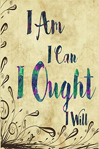 Imagen de archivo de I Am I Can I Ought I Will Journal: 6x9 Blank Lined 120 Page Charlotte Mason Quote Notebook, Homeschooling Mom Gifts, Motivational Diary For Teen Girls a la venta por Revaluation Books