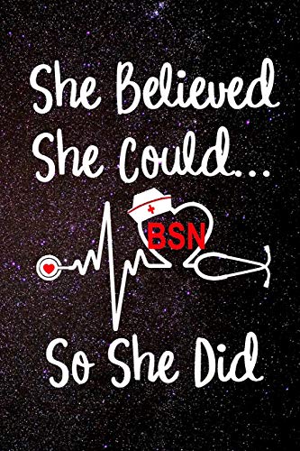 Stock image for She Believed She Could So She Did BSN: Bachelors of Science in Nursing Letters Nurse's Hat EKG Heartbeat Heart Medical Stethoscope 120 Dot Matrix Grid Pages Notebook Journal Size: 6? x 9? for sale by Your Online Bookstore