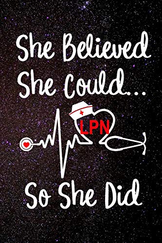 Beispielbild fr She Believed She Could So She Did LPN: Licensed Practical Nurse Letters Nursing Hat EKG Heartbeat Heart Medical Stethoscope 120 Dot Matrix Grid Pages Notebook Journal Size: 6" x 9" zum Verkauf von Revaluation Books