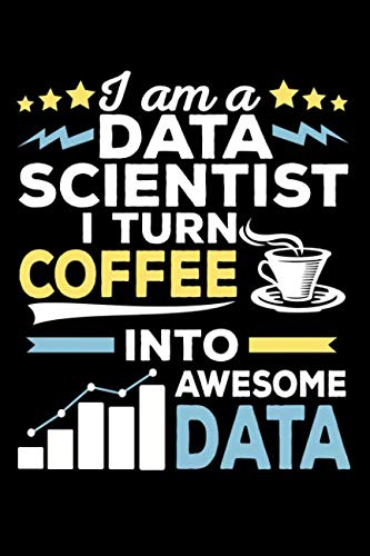 Stock image for I'm a Data Scientist, I turn Coffee into Awesome Data: Machine Learning Composition Notebook | 120 pages (6x9 inches) of blank lined paper | Gift for Data Scientists for sale by Revaluation Books