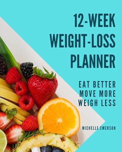 Imagen de archivo de 12 Week Weight Loss Planner: Eat Better, Move More, Weigh Less a la venta por Revaluation Books