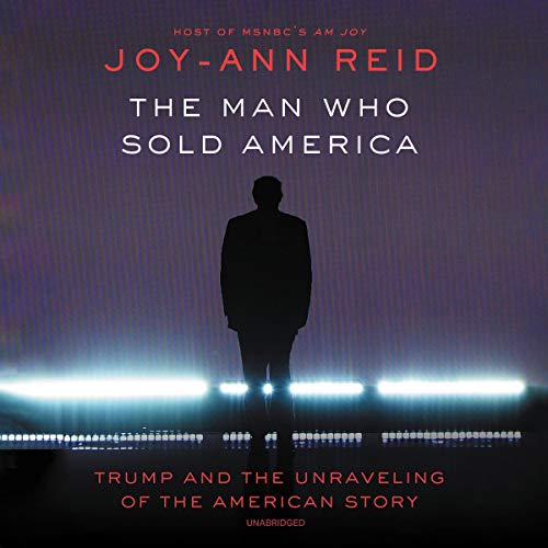 Beispielbild fr The Man Who Sold America: Trump and the Unraveling of the American Story - Library Edition zum Verkauf von Buchpark