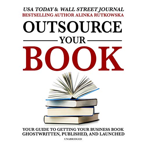 Stock image for Outsource Your Book: Your Guide to Getting Your Business Book Ghostwritten, Published, and Launched for sale by Buchpark