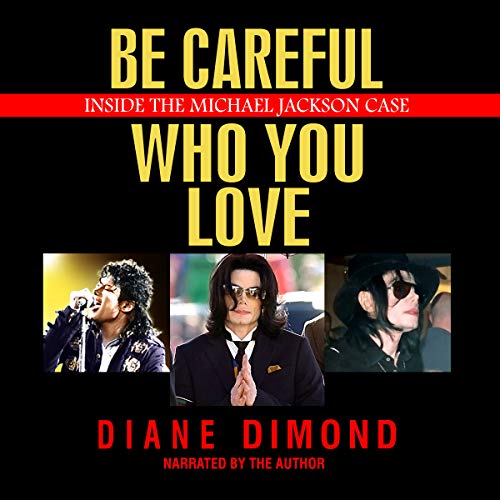 Beispielbild fr Be Careful Who You Love: Inside the Michael Jackson Case - Library Edition zum Verkauf von Buchpark