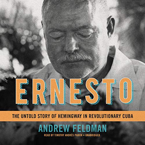 Beispielbild fr Ernesto: The Untold Story of Hemingway in Revolutionary Cuba: Library Edition zum Verkauf von Buchpark