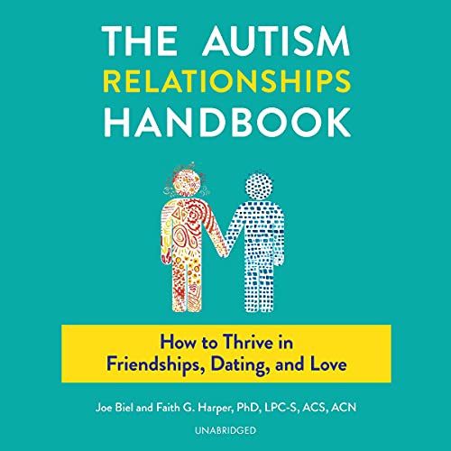 Stock image for The Autism Relationships Handbook: How to Thrive in Friendships, Dating, and Love for sale by Revaluation Books