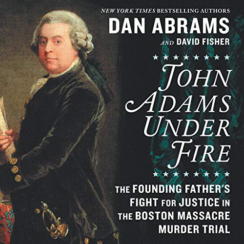 Beispielbild fr John Adams under Fire: The Founding Father's Fight for Justice in the Boston Massacre Murder Trial zum Verkauf von The Yard Sale Store